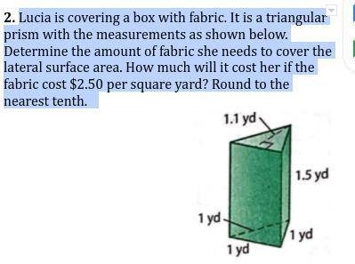Lucia is covering a box with fabric. It is a triangular prism with the measurements as shown below.