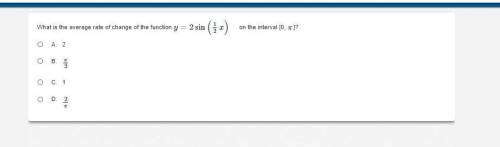 What is the average rate of change of the function y=2sin(1/2x) on the interval [0, π]?