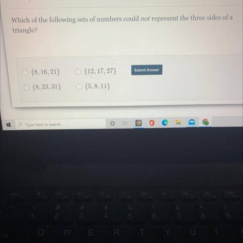 I NEED HELP FAST! Which of the following sets of numbers could not represent the three sides of a t