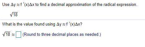 Use triangle y~f'(x)triangle x to find a decimal approximation of the radical expression.

Please