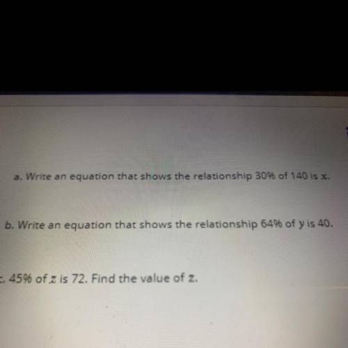 Write an equation that shows the relationship 30% of 140 is x.

. Write an equation that shows the