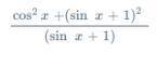 (cos^2x+(sinx+1)^2)/(sinx+1)