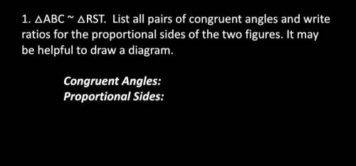 1. triangle ABC sim triangle RSI . all pairs of congruent angles and write ratios for the proportio