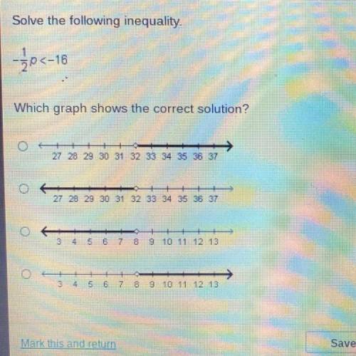 Solve the following inequality
-1/2p<-16
Which graph shows the correct solution?