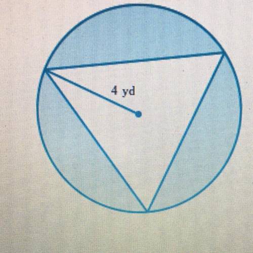 An equilateral triangle is inscribed in a circle with a radius of 4 yd. Find the area of the shaded