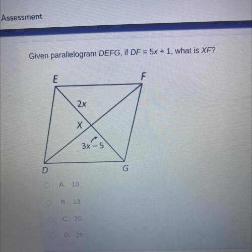 Given parallelogram DEFG, if DF = 5x + 1, what is XF?
E
F
2x
Х
3x-5
D
G