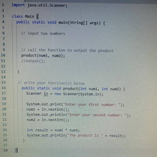 JAVA:

I need to make a function where the user inputs two numbers and then it calculates the prod