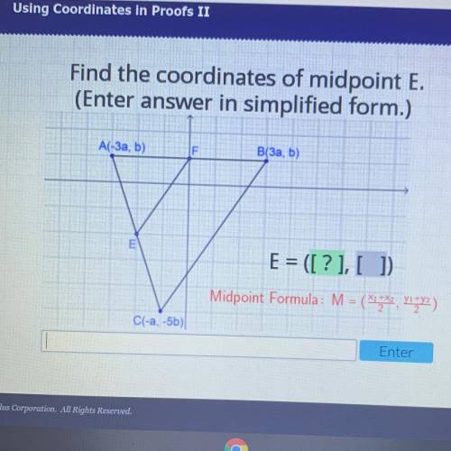 Find the coordinates of midpoint E.

(Enter answer in simplified form.)
A(-3a, b)
B(3a, b)
m
E = (