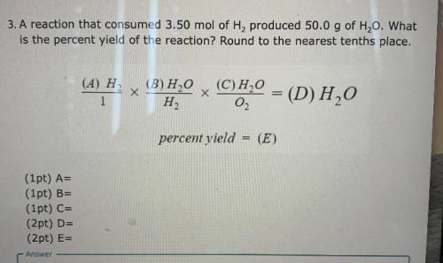 A reaction that consumed 3.50 mol of H2 produced 50.0 g of H20. What

is the percent yield of the