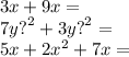 3x  + 9x = \\ 7y {?}^{2}  + 3y {?}^{2}  =  \\ 5x + 2x {}^{2} + 7x =