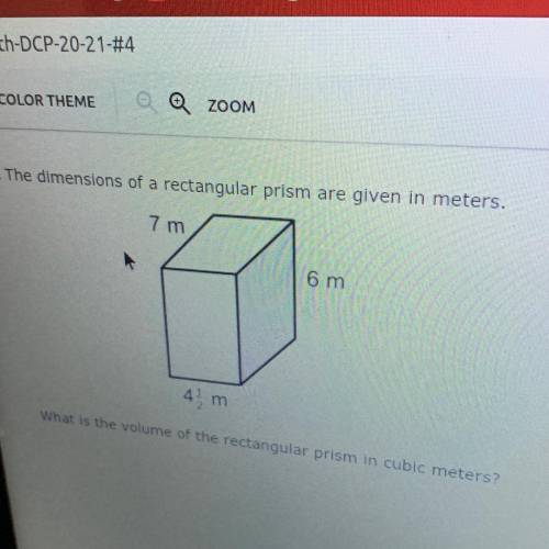 11. The dimensions of a rectangular prism are given in meters.

7 m
6 m
42m
What is the volume of