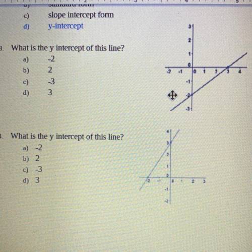 3. What is the y intercept of this line?

A. -2 
B. 2
C. -3
D. 3 
4. What is the y intercept of th