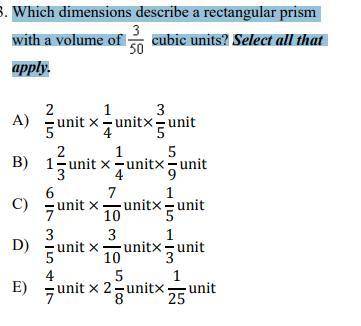 Which dimensions describe a rectangular prism

with a volume of 3/50 cubic units? Select all that