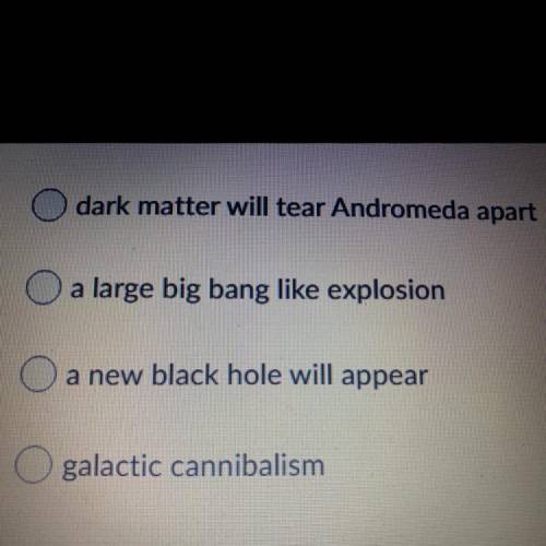 4.07 ASTRONOMY
When our Milky Way collides with Andromeda the following will occur?