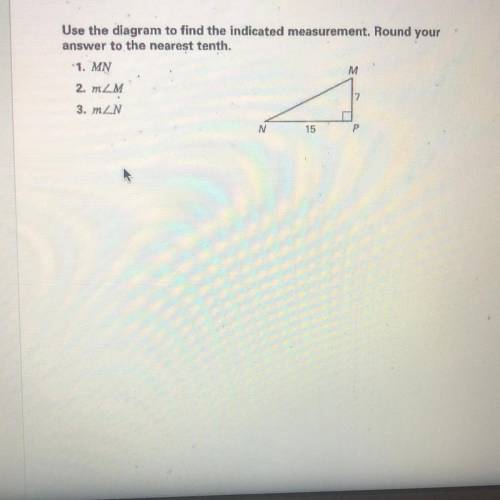Use the diagram to find the indicated measurement. Round your

answer to the nearest tenth.
1. MN