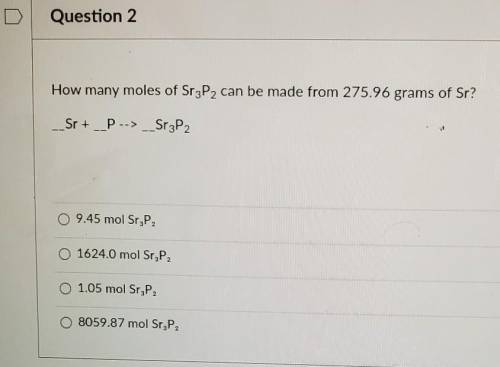 How many moles of Sr3P2 can be made from 275.96 grams of Sr? ​