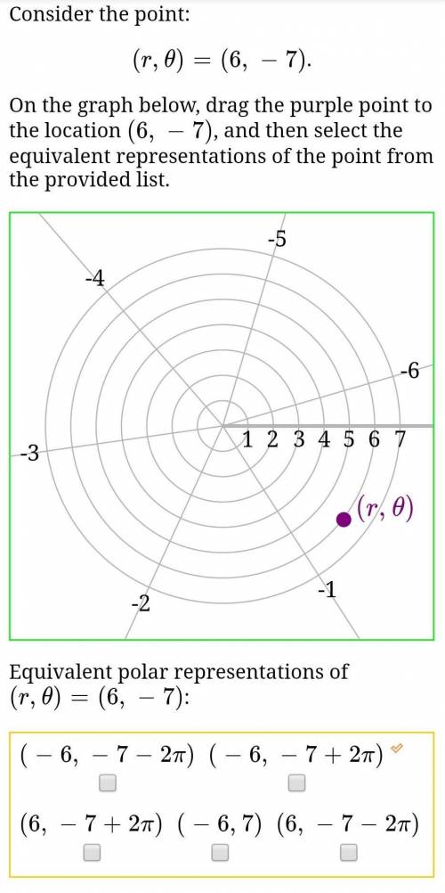 Consider the point:

(r,θ)=(6,−7).On the graph below, drag the purple point to the location (6,−7)