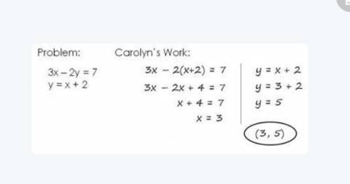 Carolyn was asked to solve the following system of equations. Her work is shown.

What error did C