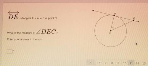 PLZ HELP DE is tangent to circle C at point D. What is the measure of DEC? Enter your answer in the