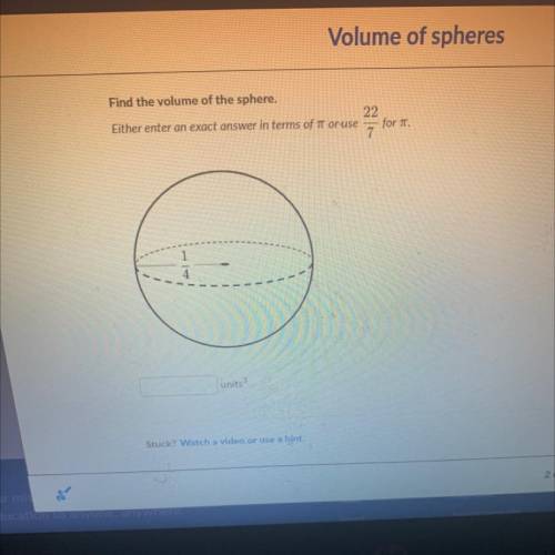 MY

Col
Find the volume of the sphere.
22
Either enter an exact answer in terms of T or use
for T.