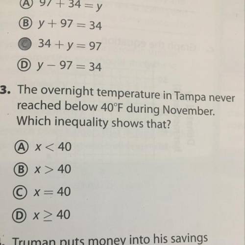 The overnight temperature in Tampa never

reached below 40°F during November.
Which inequality sho