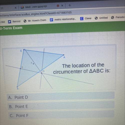 The location of the
circumcenter of AABC is:
A. Point D
B. Point E
C. Point F