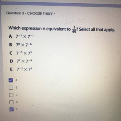 Which expression is equivalent to ab? Select all that apply.

A 7-1X 7-1
B 78 x 7-6
C 7-5 X 73
D 7