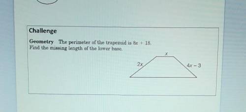 PLEASE HELP IM BEGGING YOU!!!

The perimeter of the trapezoid is 8x + 18. Find the missing length