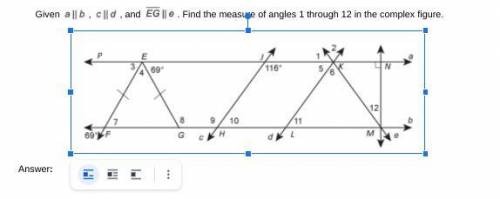 I will give brain list

Given , , and . Find the measure of angles 1 through 12 in the complex fig
