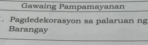 Pagdedekorasyon sa palaruan ng barangay. paano mo pakikilahok sa iyo.​