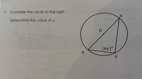 WILL GIVE BRAINLIEST IMMEDIATELY

7. Consider the circle to the right.
Determine the value