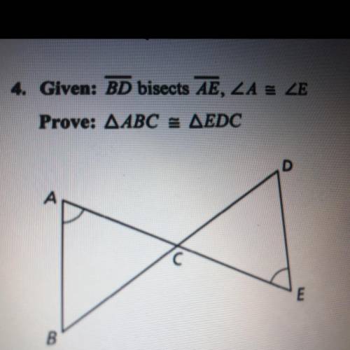 Given: BD bisects AE, A = E
Prove: ABC EDC