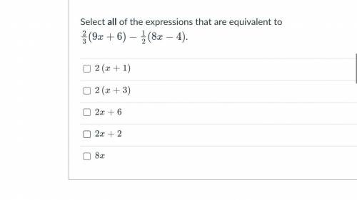 Pleasee help 
Select all of the expressions that are equivalent to