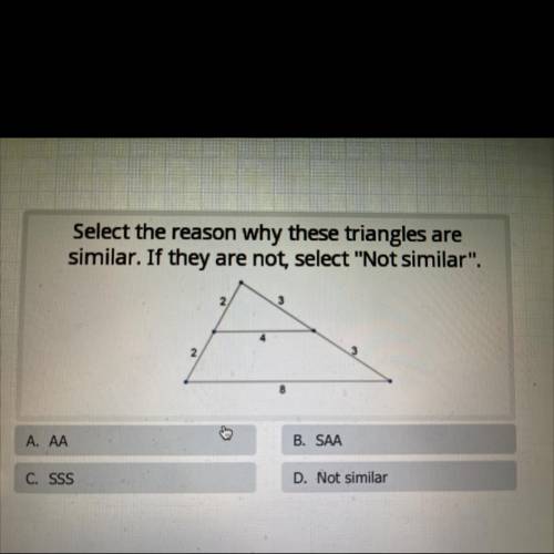 Select the reason why these triangles are

similar. If they are not, select Not similar.
2
4
2.