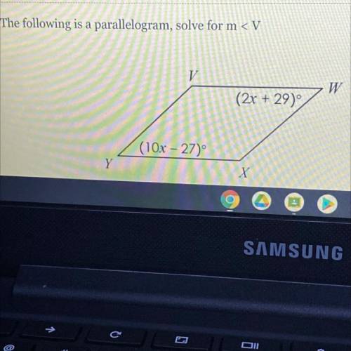 The following is
a parallelogram, solve for m < V