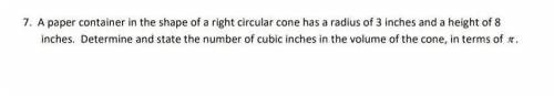 A paper container in the shape of a right circular cone has a radius of 3 inches and a height of 8