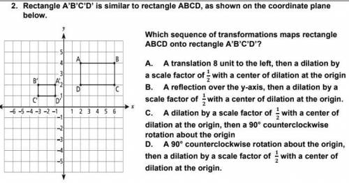 Rectangle A’B’C’D’ is similar to rectangle ABCD, as shown on the coordinate plane

below.
Which se