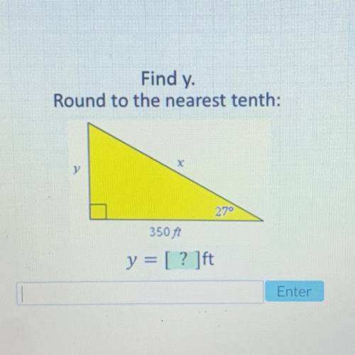 Find y.
Round to the nearest tenth:
у
270
350 ft
y = [? ]ft
