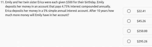 Emily and her twin sister Erica were each given $500 for their birthday. Emily deposits her money i