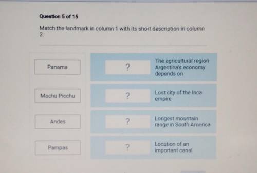 Question 5 of 15 Match the landmark in column 1 with its short description in column 2. Panama ? Th