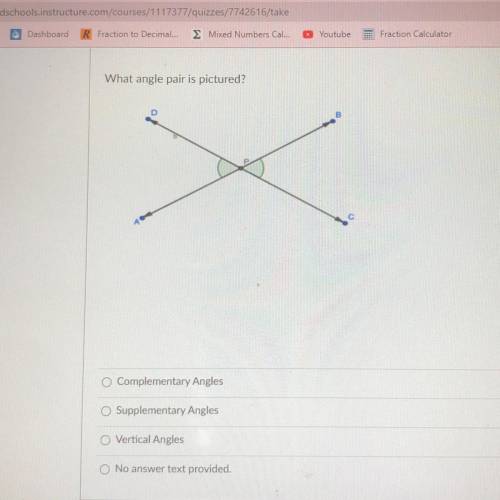 What angle pair is this pictured?

O Complementary Angles
O Supplementary Angles 
O Vertical Angle