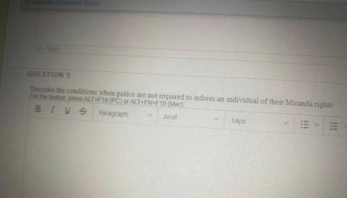 Describe the condition when police are not required to inform An Individual of their Miranda rights