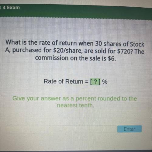 M

What is the rate of return when 30 shares of Stock
A. purchased for $20/share, are sold for $72