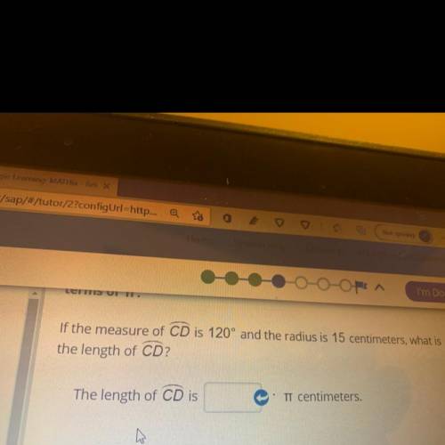 If the measure of CD is 120° and the radius is 15 centimeters, what is
the length of CD?