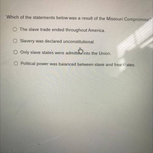 Which of the statements below was a result of the Missouri Compromise?