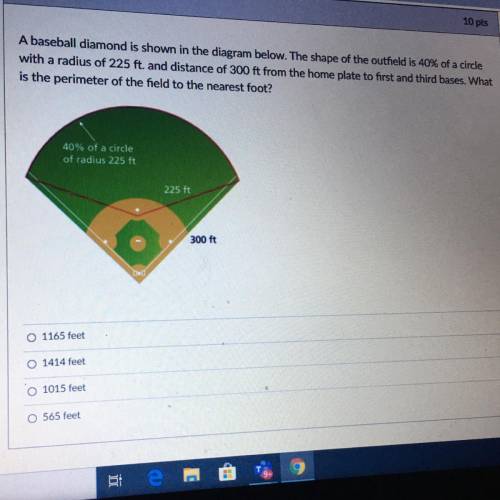 A baseball diamond is shown in the diagram below. The shape of the outfield is 40% of a circle

wi