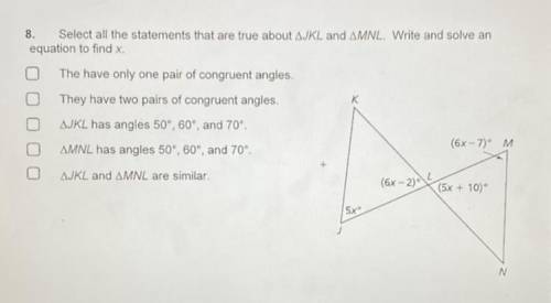 Select all the statements that are true about JKL and MNL. Write and solve an equation to find x.