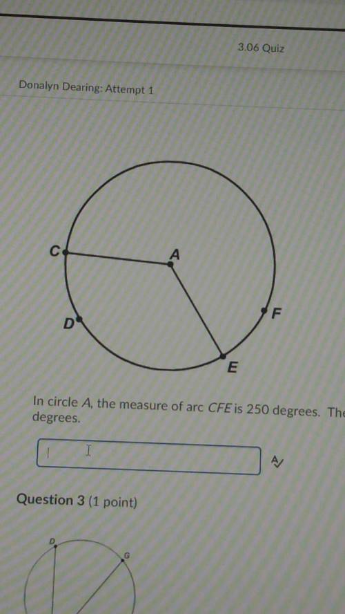 PLEASE HELP!

in circle a, the measure of arc CFE is 250 degrees. the measure of angle CAE is ___