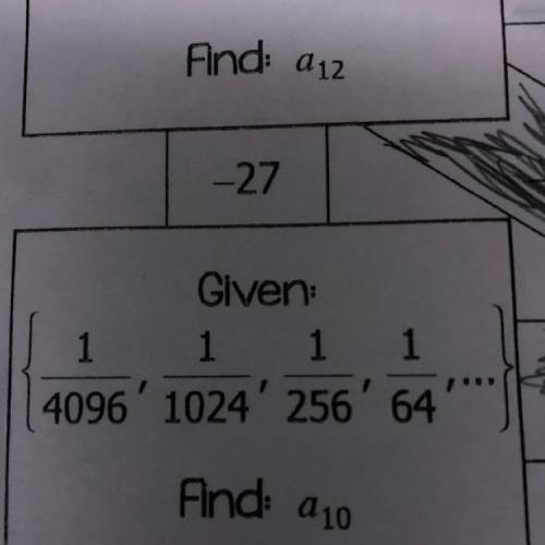 Given
1/4096 1/1024 1/256 1/64
Find a10