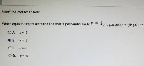 Which equation represents the line that is perpendicular to y=1/4 and passes through (-6,-9)?​
